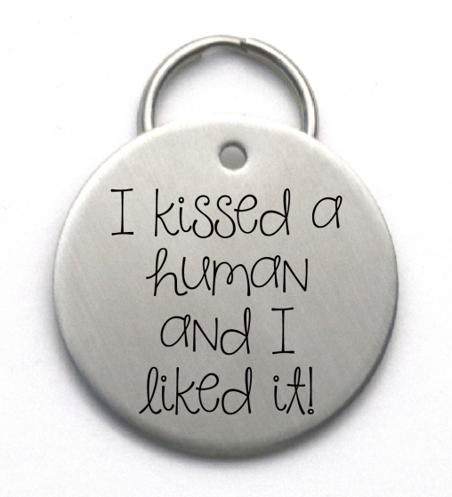 Funny Engraved Dog Tag, I Kissed a Human and I Liked It, Stainless Steel Metal