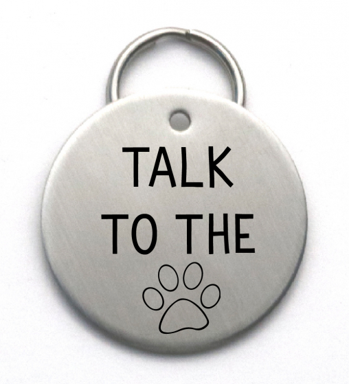 Talk to the Paw - Funny Engraved Dog Tag - Large Size