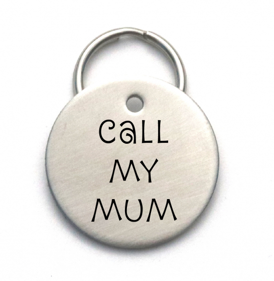 Call My Mum - Stainless Steel Engraved Dog Tag