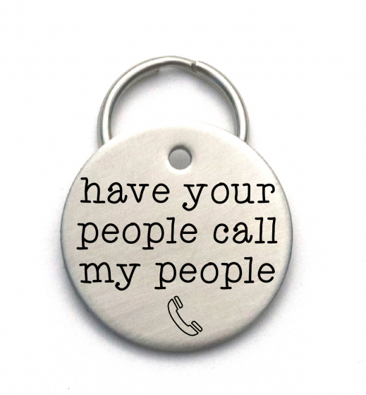 Have Your People Call My People Dog Tag - Funny Engraved Metal Pet ID