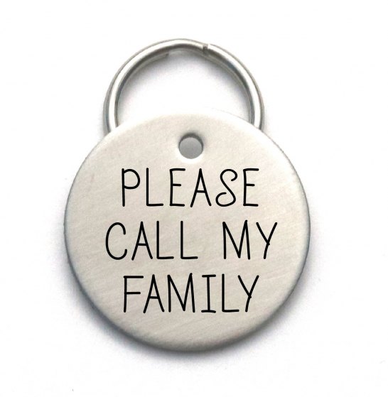 Please Call My Family - Engraved Custom Pet ID Tag
