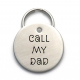 Call My Dad - Stainless Steel Engraved Dog Tag