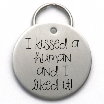 Funny Engraved Dog Tag, I Kissed a Human and I Liked It, Stainless Steel Metal