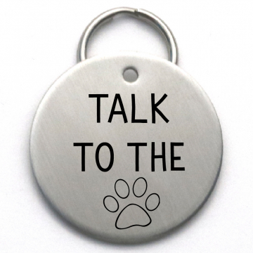 Talk to the Paw - Funny Engraved Dog Tag - Large Size