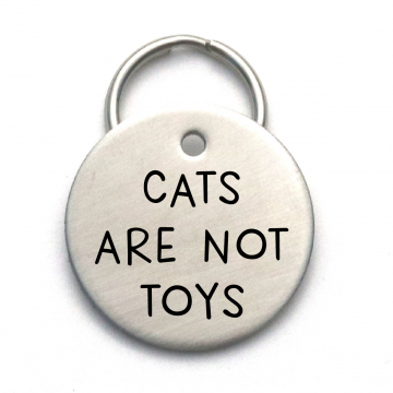 Cats Are Not Toys - Unique Funny Dog ID Tag
