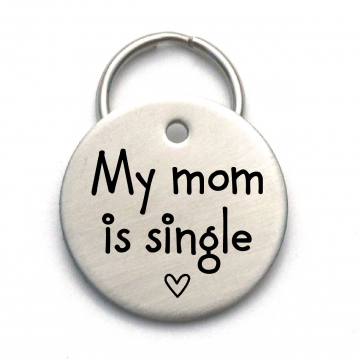 My Mom is Single Dog Tag - Personalized Engraved Pet Tag