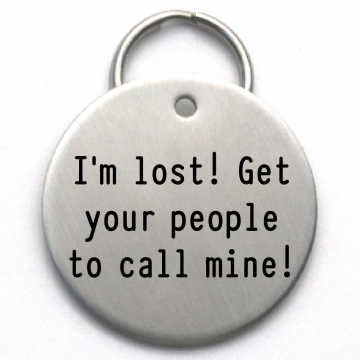 LARGE Funny Dog Tag - Custom Engraved - I'm Lost! Get Your People to Call Mine - Two Phone Numbers