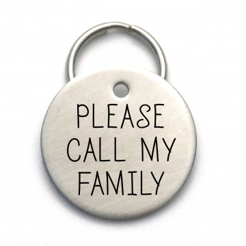 Please Call My Family - Engraved Custom Pet ID Tag